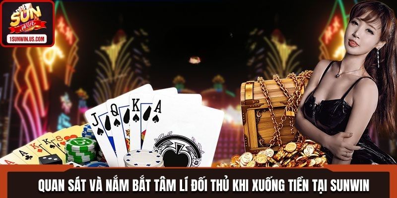 Nắm bắt thái độ đối thủ mang lại cách chơi hiệu quả