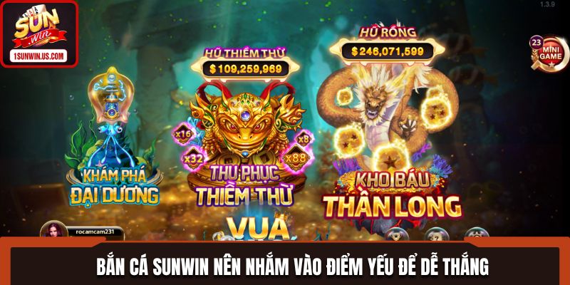 Bắn cá SUNWIN nên nhắm vào điểm yếu để dễ thắng lớn