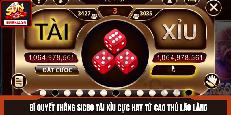 Bí Quyết Thắng Sicbo Tài Xỉu Cực Hay Từ Cao Thủ Lão Làng