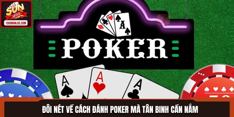 Những thông tin cơ bản về cách đánh poker
