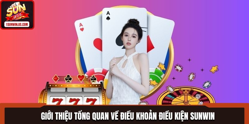 Tổng quan về nội dung điều khoản điều kiện Sunwin