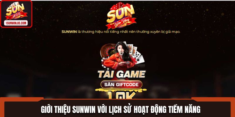 Giới thiệu SUNWIN với lịch sử hoạt động tiềm năng