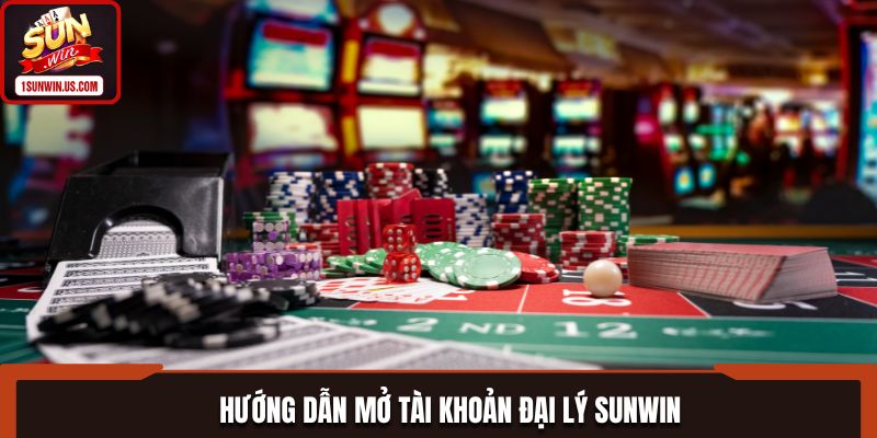 Hướng dẫn mở tài khoản đại lý SUNWIN nhanh chóng nhất