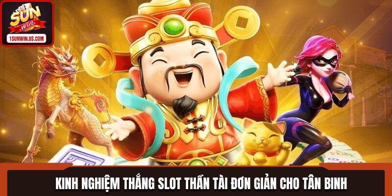 Những nét thông tin về kinh nghiệm thắng slot thần tài