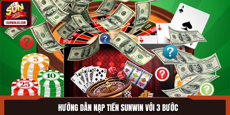 Hướng dẫn nạp tiền SUNWIN với 3 bước
