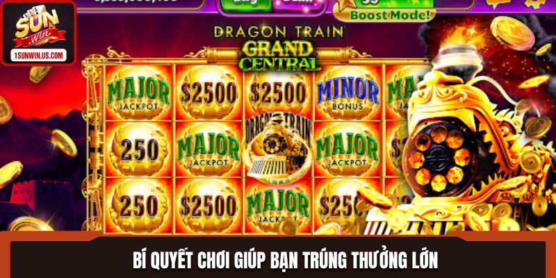 Mẹo chơi giúp bạn gia tăng khả năng thắng lớn