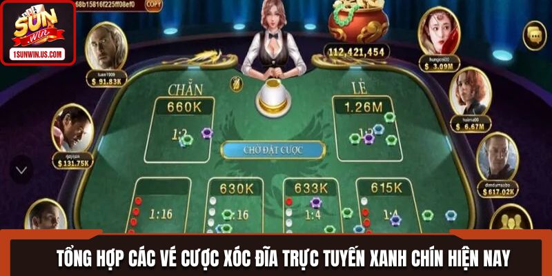 Tổng hợp các vé cược Xóc Đĩa trực tuyến xanh chín hiện nay