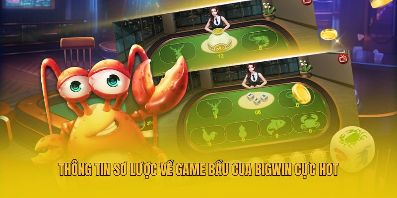 Thông tin sơ lược về game Bầu cua Bigwin cực hot