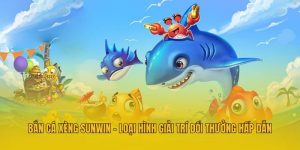 Bắn Cá Xèng Sunwin - Loại Hình Giải Trí Đổi Thưởng Hấp Dẫn