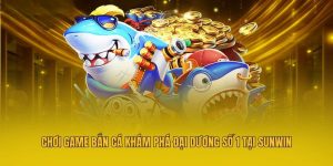 Chơi Game Bắn Cá Khám Phá Đại Dương Số 1 Tại Sunwin