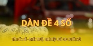 Dàn Đề 4 Số - Chiến Thuật Chơi Hiệu Quả Cho Người Mới