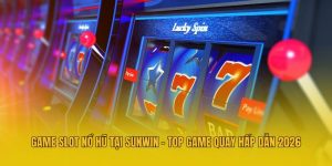 Game Slot Nổ Hũ Tại Sunwin - Top Game Quay Hấp Dẫn 2026