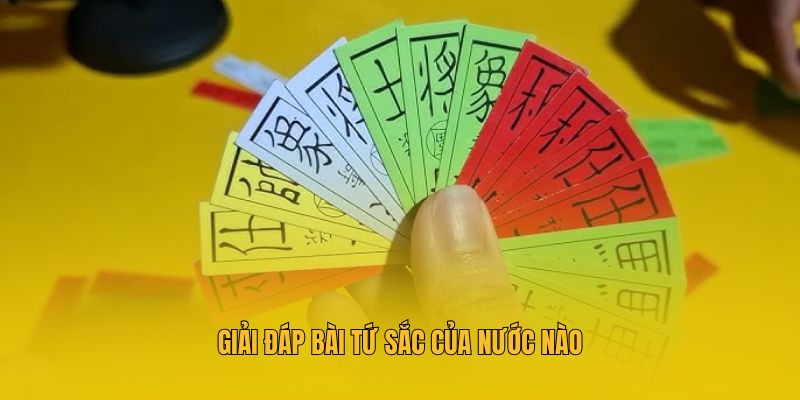Bài Tứ Sắc của nước nào? Giải đáp chi tiết