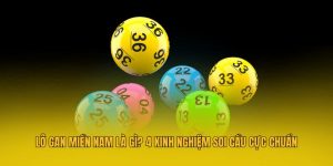 Lô Gan Miền Nam Là Gì? 4 Kinh Nghiệm Soi Cầu Cực Chuẩn