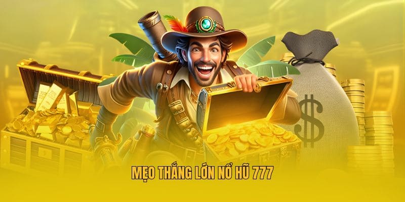 Mẹo thắng lớn nổ hũ