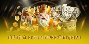 Nổ Hũ Thần Tài - Game Slot Trả Thưởng Hấp Dẫn Tại Sunwin