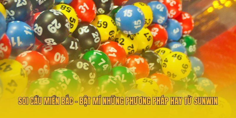 Soi Cầu Miền Bắc - Bật Mí Những Phương Pháp Hay Từ Sunwin