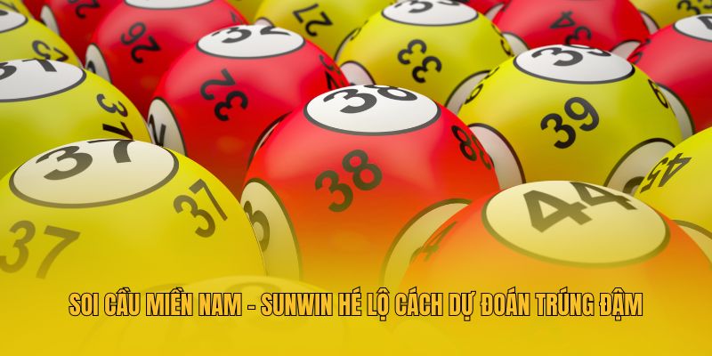 Soi Cầu Miền Nam - Sunwin Hé Lộ Cách Dự Đoán Trúng Đậm