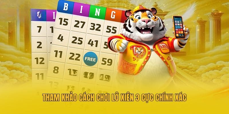 Tham khảo cách chơi lô xiên 3 cực chính xác