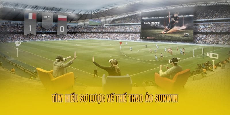 Tìm hiểu sơ lược về thể thao ảo Sunwin